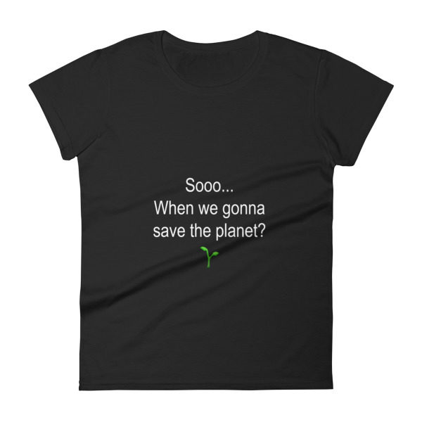 Save the planet Women's short sleeve t-shirt